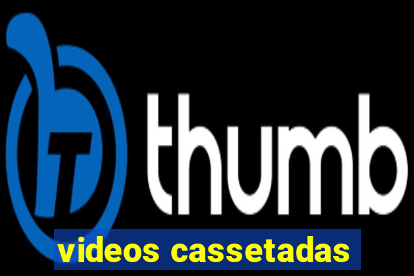 videos cassetadas